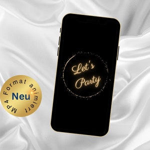 Könnte beinhalten: Ein schwarzes Smartphone mit goldenem Rahmen zeigt einen schwarzen Bildschirm mit einem goldenen Kreis und dem Text "Let's Party". Ein goldener Aufkleber mit dem Text "Neu" und "MP4 Format animiert" befindet sich auf einer weißen Oberfläche.