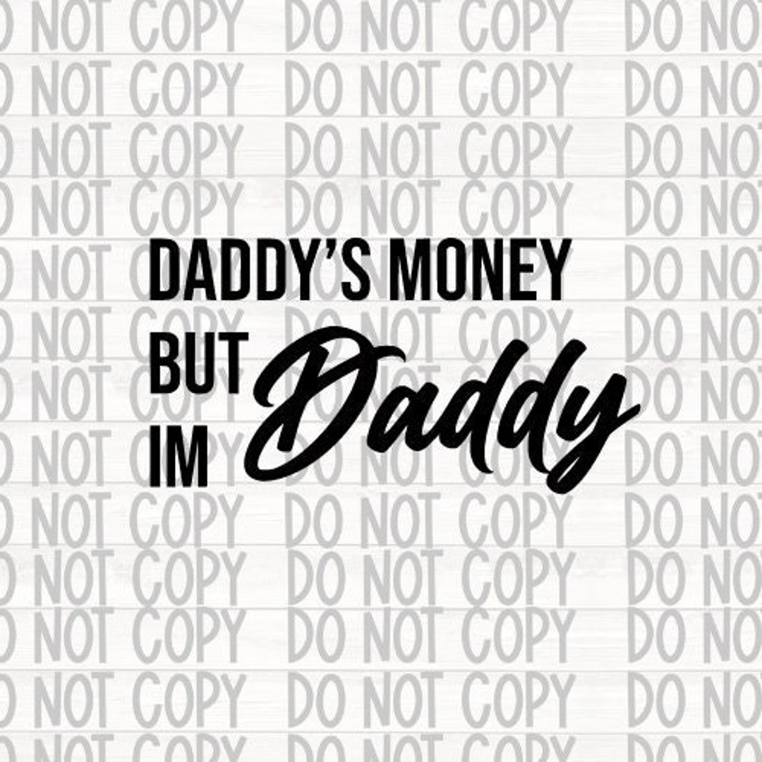 Daddys Money but Im DADDY Logo SVG, Instant Download,daddy SVG - Etsy