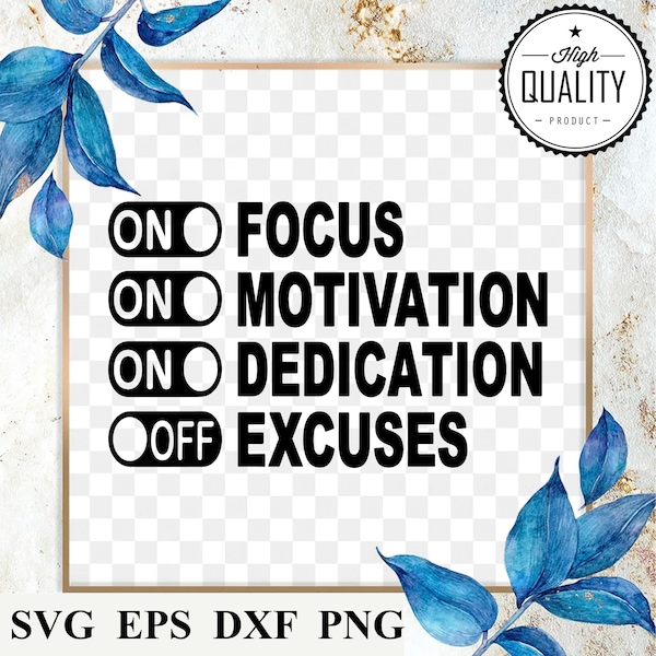 On Focus Motivation Dedication Off Excuses SVG Digital Download - svg eps dxf & png Files Included!  Inspirational Affirmation SVG