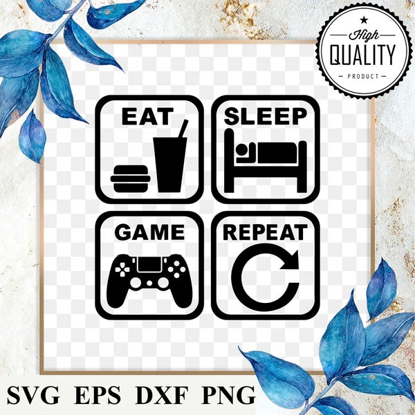 Eat Sleep Game Repeat SVG Digital Download - svg eps dxf & png Files Included!  Gamer Art Design