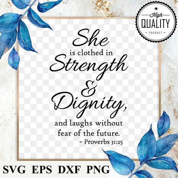 She Is clothed In Strength & Dignity Proverbs 31:25 SVG Digital Download - svg eps dxf and png Files Included!  Bible Verse SVG