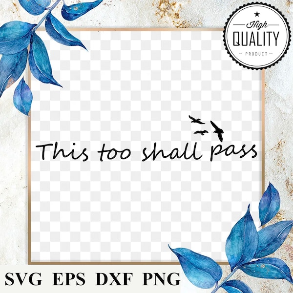 This Too Shall Pass SVG Digital Download - svg eps dxf & png Files Included!  Inspirational Affirmation SVG