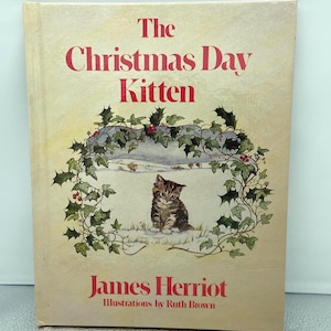 Vintage 1986 The Christmas Day Kitten Book – James Herriot Hardcover Holiday Classic - Children’s Holiday Storytime book