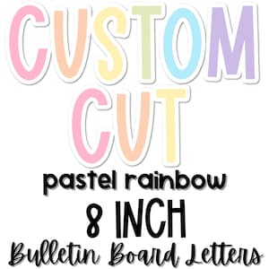 May include: A set of 8 inch bulletin board letters featuring the text CUSTOM CUT in pastel rainbow colors, followed by the black text pastel rainbow, 8 INCH, and Bulletin Board Letters, all displayed against a plain white background.