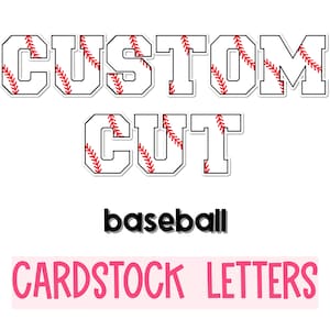 May include: The words CUSTOM CUT are displayed in a block letter font with a white background and red baseball stitching pattern. Below this, the word baseball is written in black, followed by the text CARDSTOCK LETTERS in pink.