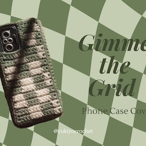May include: A green and white crocheted phone case cover with a checkered pattern. The text "Gimme the Grid" is written in black on a green and white checkered background. The text "Phone Case Cover" is written below the main text. The text "@yukiyocrochet" is written below the phone case cover.
