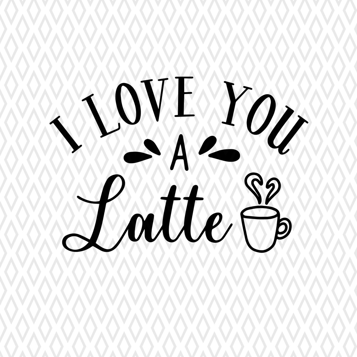 I Love You A Latte SVG Cricut Cut File Couples Friend SVG Etsy
