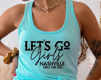 Nashville Girls Trip Tank Tops, Girls Trip Shirt, Lets Go Girls, Nashville Shirt, Girls Trip Tank top, Girls Trip Tee, Nashville Girl Trip