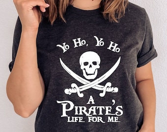 Yo ho a pirate's life for me shirt, Pirate shirt, Pirates of Caribbean Tee, Pirates Life Shirt, Pirate Cruise Tee, Pirate Party Shirt
