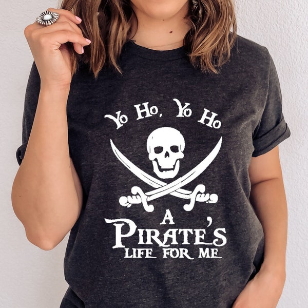 Yo ho a pirate's life for me shirt, Pirate shirt, Pirates of Caribbean Tee, Pirates Life Shirt, Pirate Cruise Tee, Pirate Party Shirt