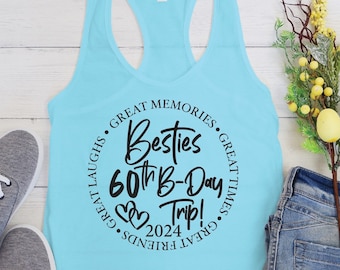 Besties 60th Birthday Trip Tank Top, Birthday Trip Tank Top, Besties Trip Tank Top, Birthday Shirt, Girls Trip Tank Top, Birthday Tank Top