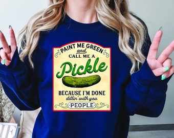 Funny Pickle Sweatshirt, Pickle Lover Gift, Humor Shirt