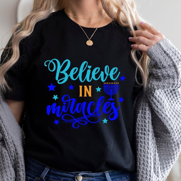 Believe in Miracles Shirt, Christmas Hanukkah, Hanukkah Shirt, Jewish Shirt, Happy Hanukkah, Hanukkah Gift, Chanukah Shirt, First Hanukkah