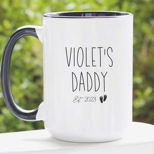 My First Fathers Day Mug, Custom First Time Dad Mug, New Dad Gift, Daddy Coffee Mug, Funny Fathers Day Gift, To Be Daddy Est 2023 Coffee Mug