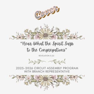 May include: A light-colored program cover with floral accents and text. The word "Cower" is at the top in a retro font. The text reads "Hear What the Spirit Says to the Congregations" and "2025-2026 Circuit Assembly Program".