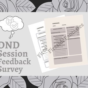 May include: A printable D&D session feedback survey with a grey background and black text. The survey includes sections for campaign information, session rating, roleplay rating, combat rating, questions rating, NPC interactions, favourite moments, and additional feedback.