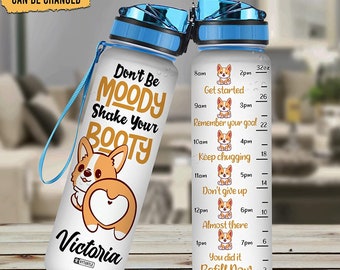Personalizado Don't Be Moody Shake Your Booty Corgi Botella de agua motivacional de 32 oz de litros, nombre personalizado, regalos para mujeres niñas amantes de Corgi
