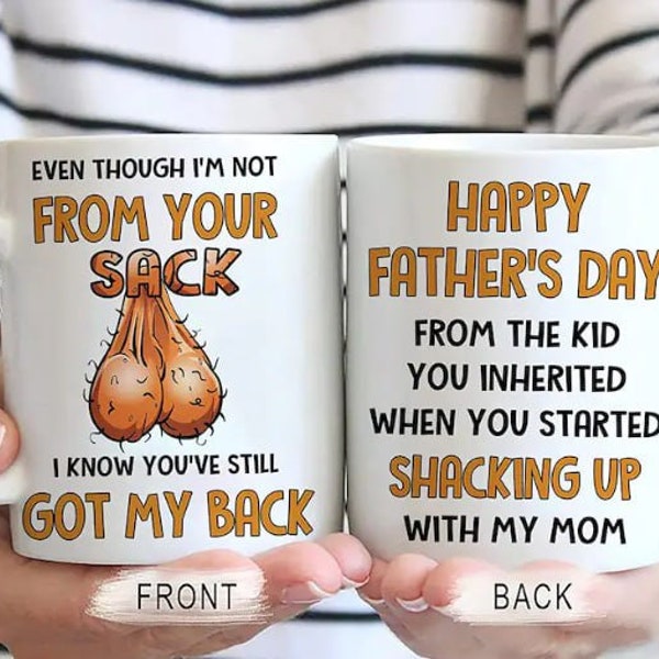 Even Though I'm Not From Your Sack I Know You Still Got My Back Mug, Gifts For Men, Fathers Day Gift,Dad Mug,Father's Day Gift From Daughter