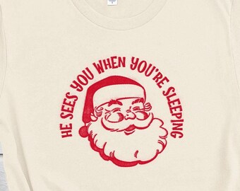 Santa Claus t-shirt, He Sees You When You're Sleeping, Christmas t-shirt, here comes santa claus, tis the season top,  holiday party tee