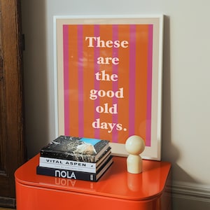 These are the good old days Print, Poster Print, Typography Wall Art, Gallery Wall, Slogan Print, Retro Art Print, Orange, Pink Wall Decor,