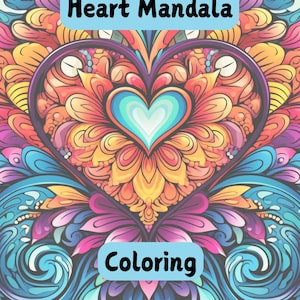 May include: A colorful heart mandala coloring page with intricate details and a large heart in the center. The heart is filled with a blue, teal, and white pattern. The text "Heart Mandala Coloring" is at the top of the page and the text "Coloring" is at the bottom.