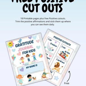 May include: A colorful Gratitude Journal for Kids and Positive Cutouts. The journal features illustrations of children, hearts, and a kite. The cutouts include affirmations like "I am Creative" and "I am Brave". The text "Free Positive Cut Outs" is at the top.