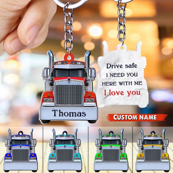 Personalized Trucker Drive Safe I Need You Here With Me Acrylic Keychain, Truck Driver Keychain, Trucker Husband Dad Gift From Wife Son