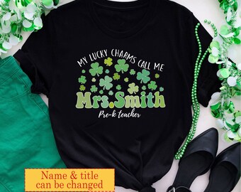 Personalized St. Patrick's Day Teacher Shirt, Custom Teacher Name Shirt, Patty's Day Teacher Gift, My Lucky Charms Call Me Teacher Shirt