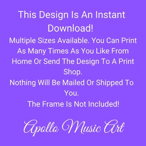 May include: Purple background with white text that reads "This Design Is An Instant Download! Multiple Sizes Available. You Can Print As Many Times As You Like From Home Or Send The Design To A Print Shop. Nothing Will Be Mailed Or Shipped To You. The Frame Is Not Included!" and "Apollo Music Art" in a cursive font.