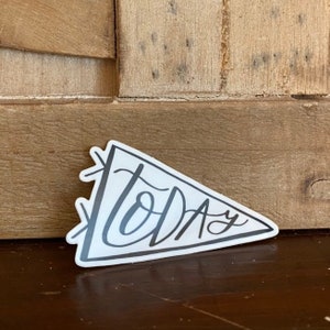 Today Mini Vinyl Sticker - Hand Lettered "Today" Sticker Design - A Reminder To Be Present
