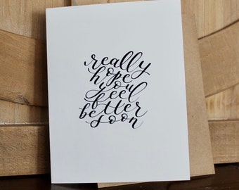 Get Well Card - Really Hope You Feel Better Soon Hand-lettered Greeting Card