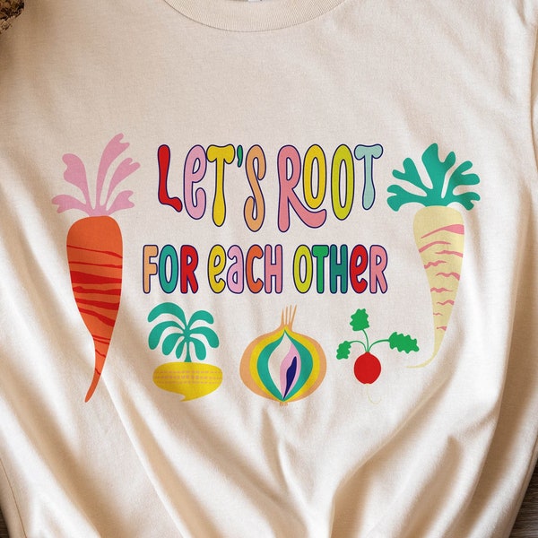 Let's root for each other and watch each other grow Shirt, Teacher Tee, Farmers Market Tshirt, Field Day, Gardening Vegetable Green Thumb