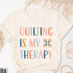Quilt Shirt, Quilt Block Tee, Quilting Is My Therapy, Funny Quilter Gift For Her, Funny Quilting Shirt, Colorful Quilt Block Top