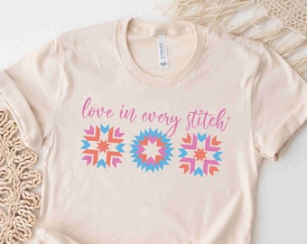 Quilt Shirt, Love In Every Stitch Tshirt, Colorful Quilt Inspired Shirt, Gift For Quilter, Quilt Block Shirt, Quilt Retreat Tee
