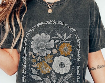 Comfort Colors Christian T-Shirt Boho Floral Catholic Tee, The Lord will guide you always Isaiah, Gardner Nature Love Flower Christian Shirt