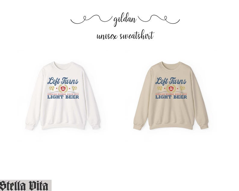 May include: Two unisex sweatshirts, one white and one tan, each displaying the text "Left Turns & Light Beer" in blue and gold. The sweatshirts are made of a soft material and are perfect for casual wear.