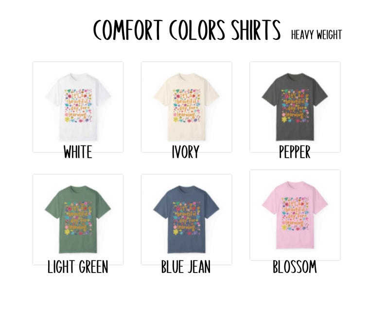 May include: Six different colour t-shirts with a colourful graphic print that says "Comfort Colors Shirts" in a rainbow font. The colours are white, ivory, pepper, light green, blue jean, and blossom. The shirts are heavy weight.