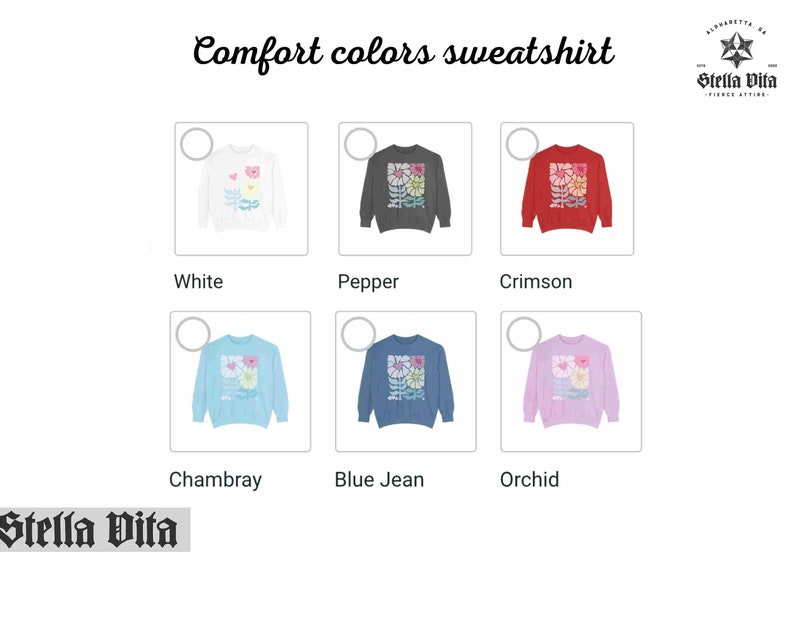 May include: A sweatshirt with a floral design is shown in ten different colours: white, pepper, crimson, Chambray, blue jean, orchid, black, navy, forest green, and burgundy. The text "Comfort colours sweatshirt" is at the top of the image. The text "Stella Vita" is at the bottom of the image.