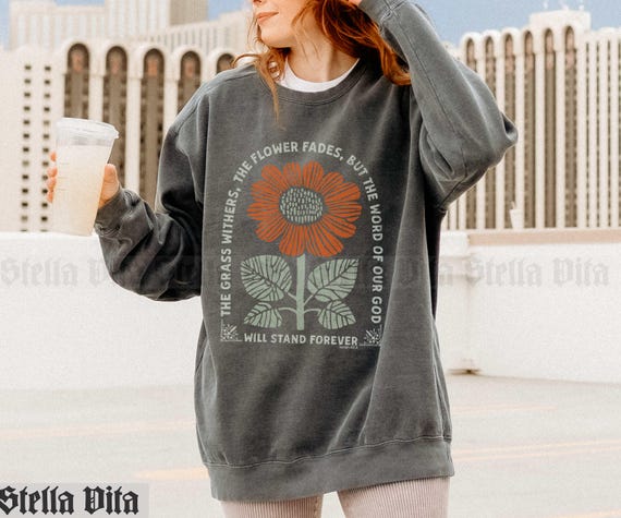 Flower Christian Shirt Comfort Colors Tshirt, Isaiah 40:8 Bible Quote Shirt, Catholic Shirt, Nature Floral Religious Tee, Print Style