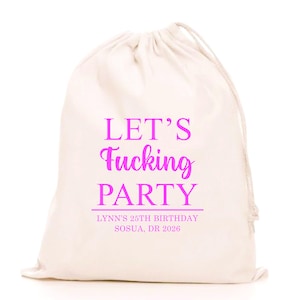 May include: A cream-colored drawstring bag with the words "LET'S Fucking PARTY" in bright pink script. Below, it reads "LYNN'S 25TH BIRTHDAY SOSUA, DR 2026" in a smaller font. The bag is made of a soft fabric.