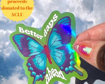 Holographic Butterfly ‘Better Days Ahead’ ACLU Fundraiser Sticker