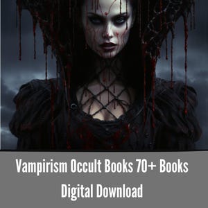 Vampirism Occult Books 70+ Vintage Books, The Left Hand Path, Periodicals - Embrace the Mysteries of the Dark Arts and Supernatural!