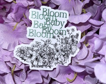 Bloom Baby Bloom Sticker | Sticker | Vinyl Sticker | Laptop Sticker | Flower Sticker | Waterproof Sticker | Flowers | Motivational Sticker