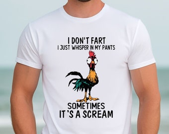 I Don't Fart Just Whisper In My Pants Sometimes Its A Scream Chicken Shirt, Chicken Fart Humor Shirt, Funny Chicken Shirt, Sarcastic Tee