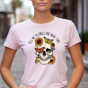 Tell Me To Smile One More Time Shirt, Mental Health Shirt, Floral Skull Shirt, Aesthetic Skull Shirt, Butterfly Flower Skull Shirt