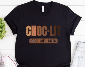 Choc LIT 100% Melanin Shirt | African American T-shirt |black day gift | melanin Shirt| black woman shirt