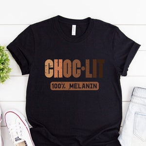 Choc LIT 100% Melanin Shirt | African American T-shirt |black day gift | melanin Shirt| black woman shirt