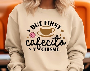 Necesito Cafecito Y Chisme Sweatshirt, Spanish Coffee Sweatshirt, But First Cafecito Sweatshirt, Coffee And Gossip Sweater, Cafecito Hoodie