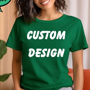 Custom Design Shirt, Custom Text Shirt, Personalized Shirt, Custom Unisex Tee, Custom Tee For Women, Custom Tee For Men, Custom Printing Tee