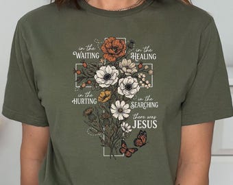 Camiseta cristiana floral, camiseta «Allí estaba Jesús», sudadera con cruz de flores silvestres, camiseta vintage de fe, regalo religioso para mujeres, camisetas motivacionales